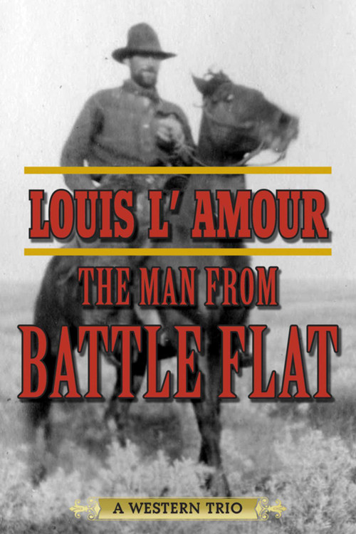 The Man from Battle Flat (A Western Trio) by Louis L'Amour, 9781629143712