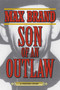 Son of an Outlaw (A Western Story) by Max Brand, 9781629143736