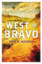 West to Bravo (A Western Novel) by Eric H. Heisner, 9781629143743