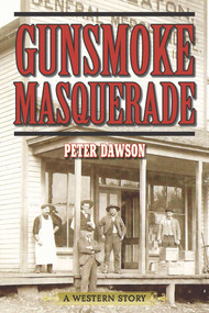 Gunsmoke Masquerade (A Western Story) by Peter Dawson, 9781629143811