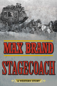 Stagecoach (A Western Story) by Max Brand, 9781629143828