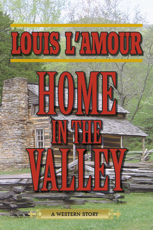 Home in the Valley (A Western Sextet) by Louis L'Amour, 9781629146621