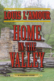 Home in the Valley (A Western Sextet) by Louis L'Amour, 9781629146621