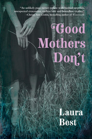 Good Mothers Don't by Laura Best, 9781771088282
