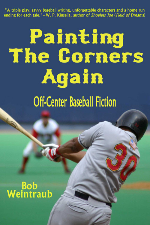 Painting the Corners Again (Off-Center Baseball Fiction) - 9781631580178 by Bob Weintraub, 9781631580178