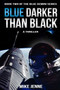Blue Darker Than Black (A Thriller) by Mike Jenne, 9781631580666