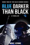 Blue Darker Than Black (A Thriller) by Mike Jenne, 9781631580666