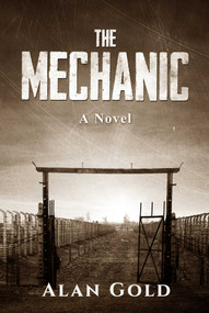 The Mechanic (A Novel) by Alan Gold, 9781631580857