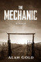 The Mechanic (A Novel) by Alan Gold, 9781631580857
