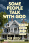 Some People Talk with God (A Novel) by John Enright, 9781631580956