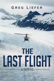 The Last Flight (A Novel) - 9781631580970 by Greg Liefer, 9781631580970