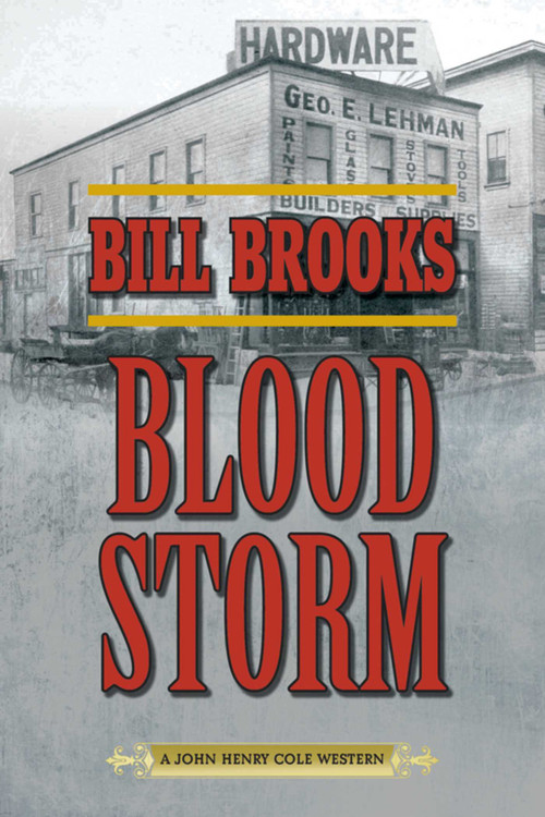 Blood Storm (A John Henry Cole Western) by Bill Brooks, 9781632202659