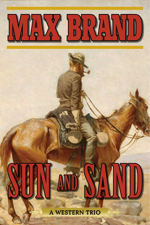 Sun and Sand (A Western Trio) by Max Brand, 9781632202673