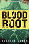 Bloodroot (A Novel) by Robert F. Jones, 9781632205797