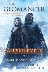 The Geomancer (Vampire Empire: A Gareth and Adele Novel) by Clay Griffith, Susan Griffith, 9781633880948