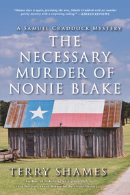 The Necessary Murder of Nonie Blake (A Samuel Craddock Mystery) by Terry Shames, 9781633881204
