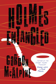 Holmes Entangled by Gordon McAlpine, 9781633882072