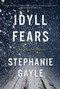 Idyll Fears (A Thomas Lynch Novel) by Stephanie Gayle, 9781633883574