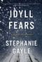 Idyll Fears (A Thomas Lynch Novel) by Stephanie Gayle, 9781633883574
