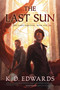 The Last Sun by K. D. Edwards, 9781633884236