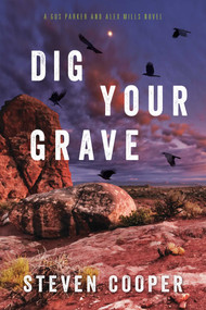 Dig Your Grave (A Gus Parker and Alex Mills Novel) by Steven Cooper, 9781633884809