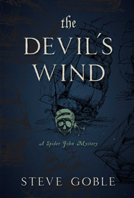 The Devil's Wind (A Spider John Mystery) by Steve Goble, 9781633884847