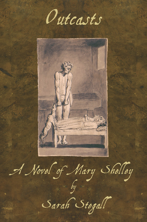 Outcasts (A Novel of Mary Shelley) by Sarah Stegall, 9781609405168
