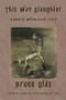 This Way Slaughter (A Novel of William Barret Travis) by Bruce Olds, 9781609405694