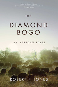 The Diamond Bogo (An African Idyll) by Robert F. Jones, 9781634502283