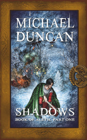 Shadows: Book of Aleth, Part One by Michael  Duncan, 9781611161205