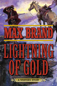 Lightning of Gold (A Western Story) by Max Brand, 9781634504300