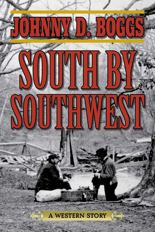 South by Southwest (A Western Story) by Johnny D. Boggs, 9781634504324