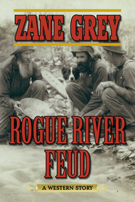 Rogue River Feud (A Western Story) by Zane Grey, 9781634505031
