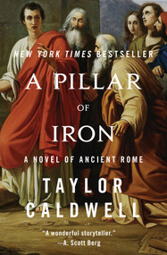A Pillar of Iron (A Novel of Ancient Rome) by Taylor Caldwell, 9781504047807