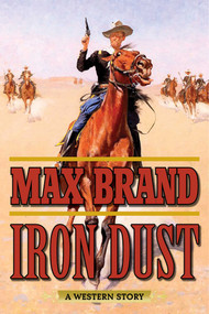Iron Dust (A Western Story) by Max Brand, 9781634507394