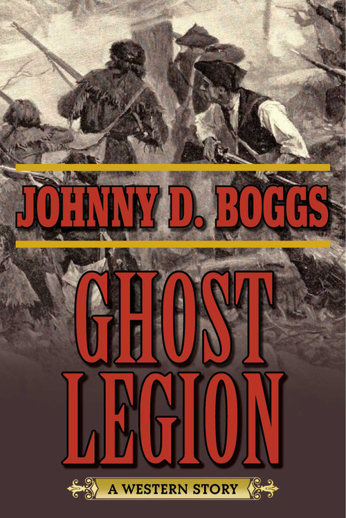 Ghost Legion (A Western Story) by Johnny D. Boggs, 9781634507431