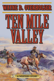 Ten Mile Valley (A Western Story) by Wayne D. Overholser, 9781634507479