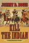 Kill the Indian (A Killstraight Story) by Johnny D. Boggs, 9781634507653
