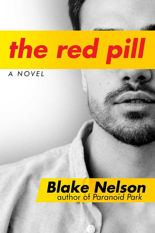The Red Pill (A Novel) by Blake Nelson, 9781642931891