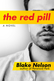 The Red Pill (A Novel) by Blake Nelson, 9781642931891