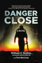Danger Close (A Novel) by William G. Boykin Lieutenant General (Retired), Tom Morrisey, 9781642932768