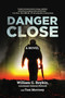 Danger Close (A Novel) by William G. Boykin Lieutenant General (Retired), Tom Morrisey, 9781642932768