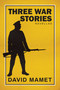 Three War Stories (With an Introduction by the Author) by David  Mamet, 9781642933499