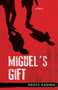 Miguel's Gift (A Novel) by Bruce Kading, 9781613736258
