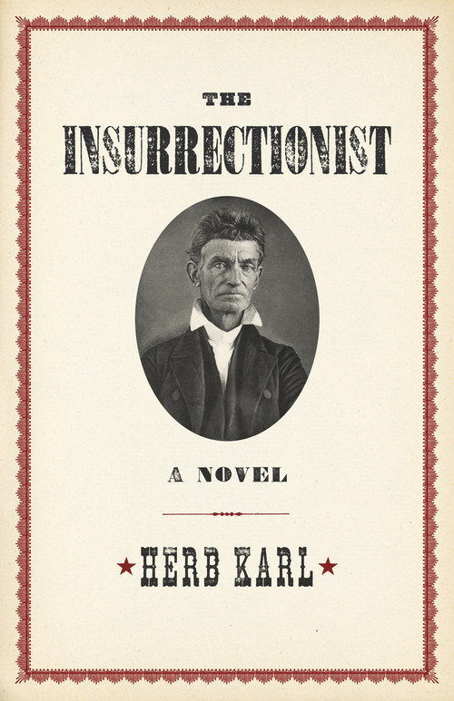 The Insurrectionist (A Novel) by Herb Karl, 9781613736333