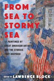 From Sea to Stormy Sea (17 Stories Inspired by Great American Paintings) by Lawrence Block, 9781643130828