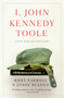 I, John Kennedy Toole (A Novel) by Kent Carroll, Jodee Blanco, 9781643131931