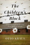 The Children's Block (A Novel Based on the True Story of an Auschwitz Survivor) by Otto Kraus, 9781643133287