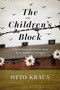 The Children's Block (A Novel Based on the True Story of an Auschwitz Survivor) by Otto Kraus, 9781643133287