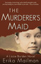 The Murderer's Maid (A Lizzie Borden Novel (Historical Murder Thriller)) by Erika Mailman, 9780997066449